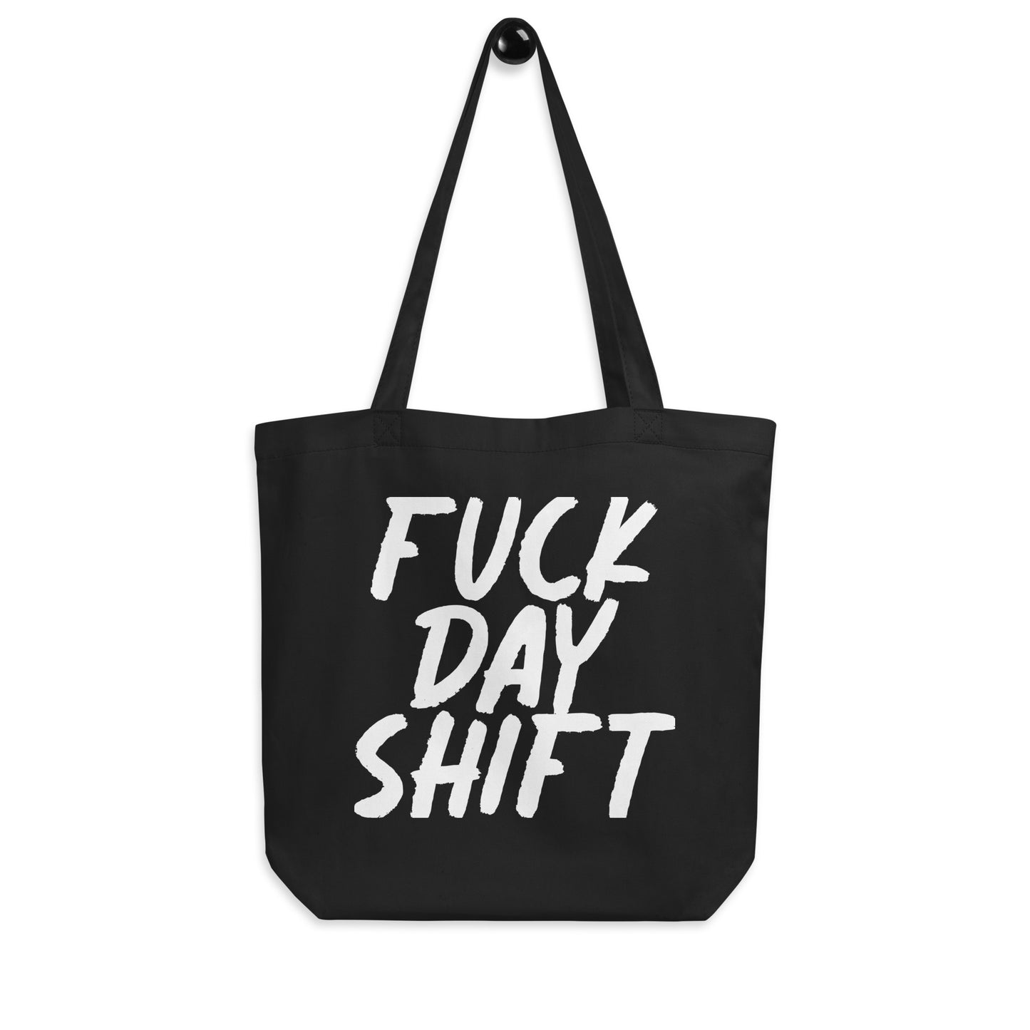 Fuck Day Shift Eco Tote Bag