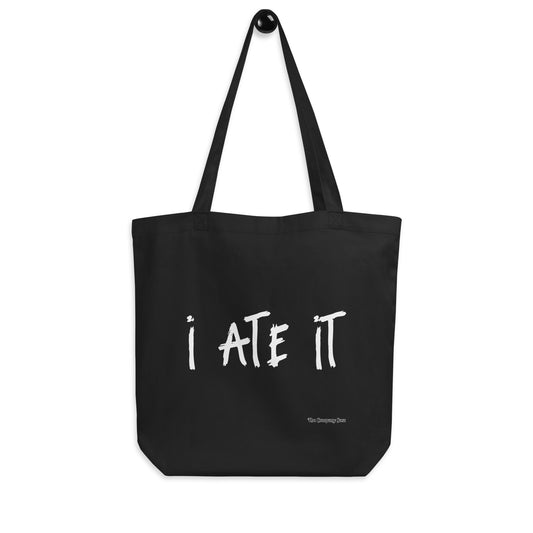 I ate it Eco Tote Bag