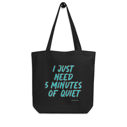 I just need 5 minutes Eco Tote Bag