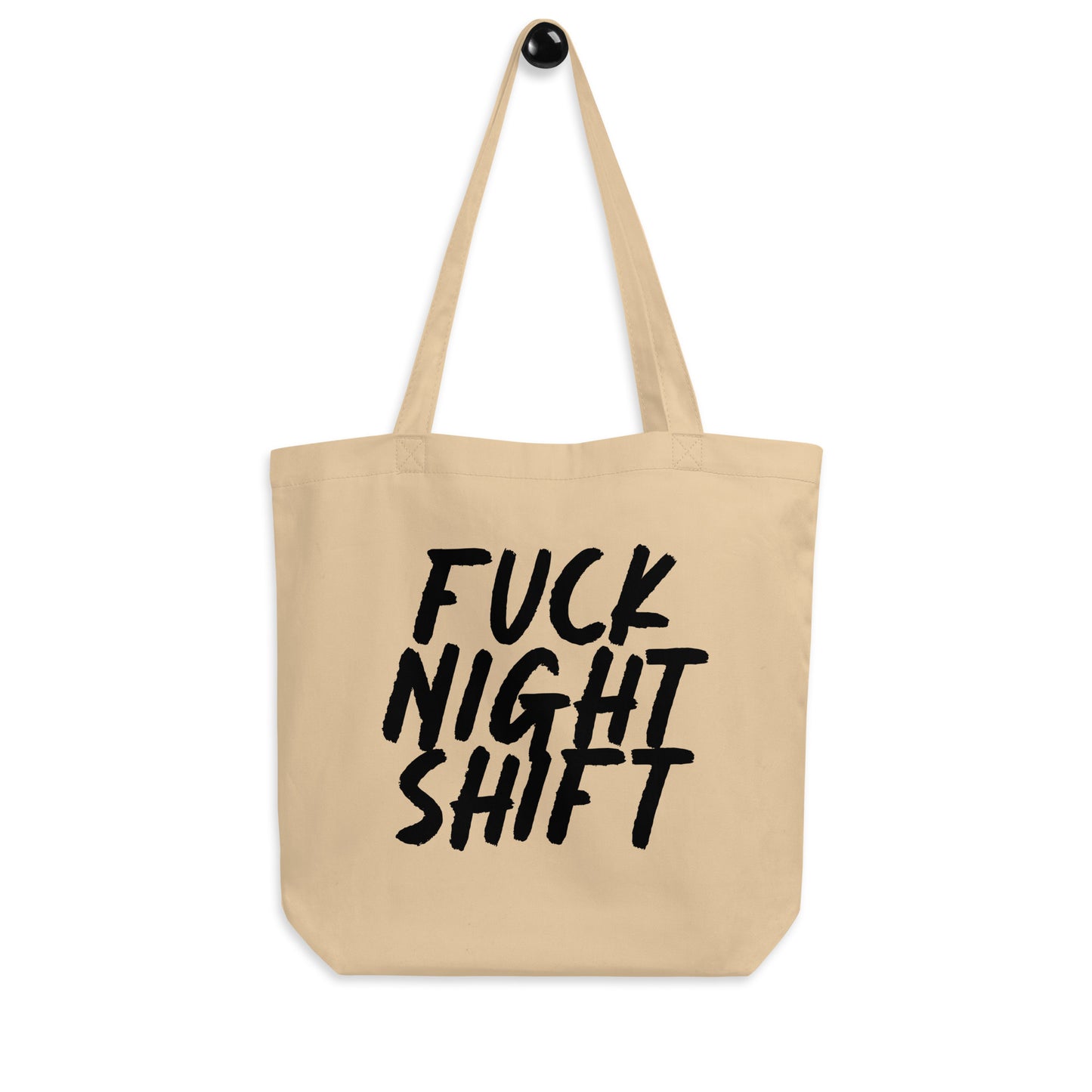 Fuck Night Shift Eco Tote Bag