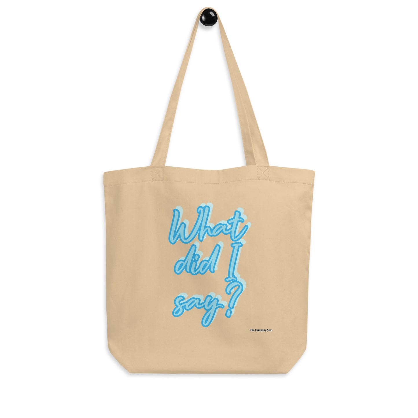 What did I say? Eco Tote Bag