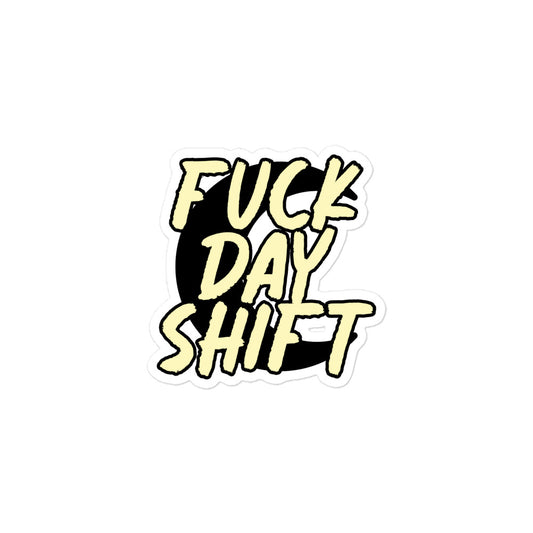 Fuck Day Shift stickers