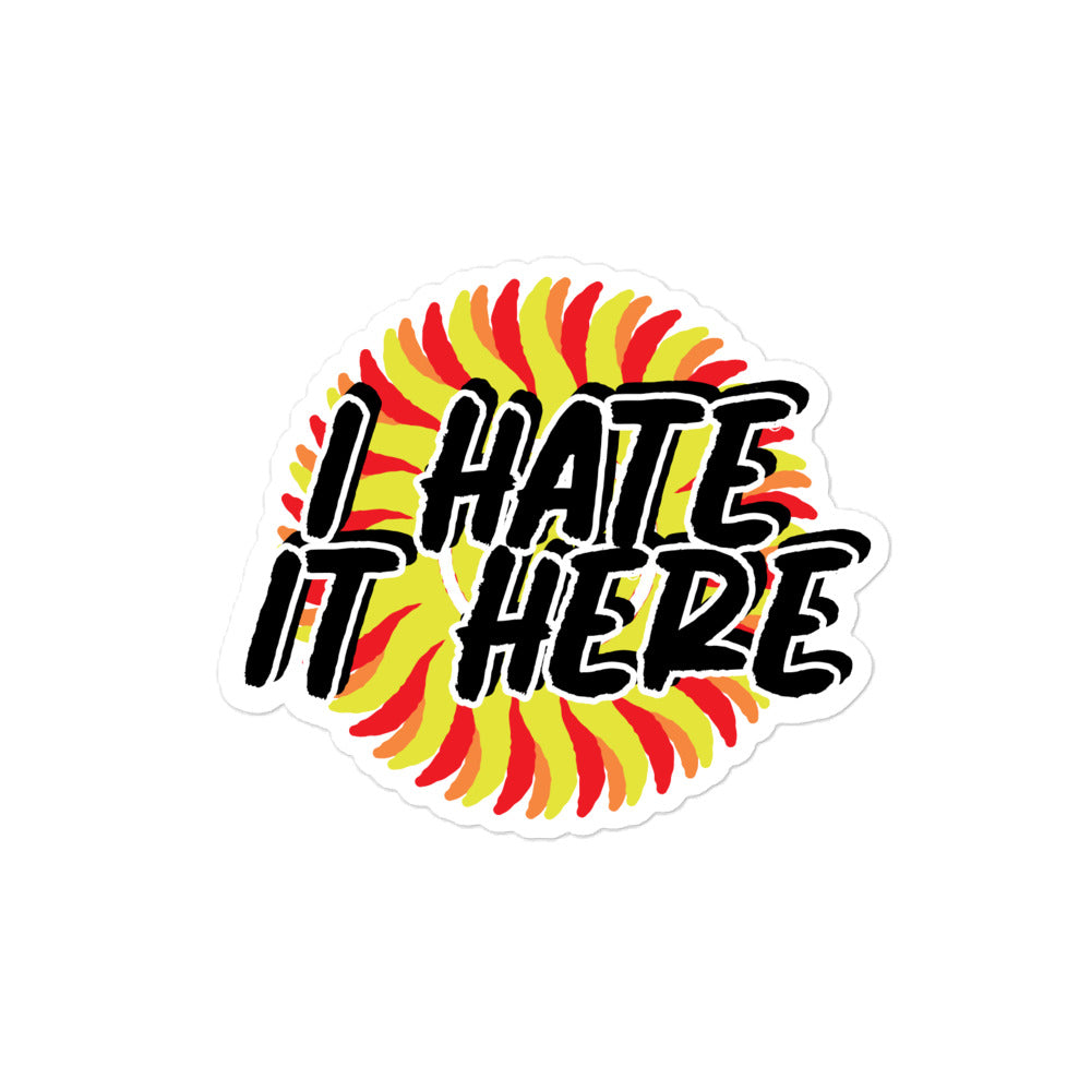 I hate it here sticker