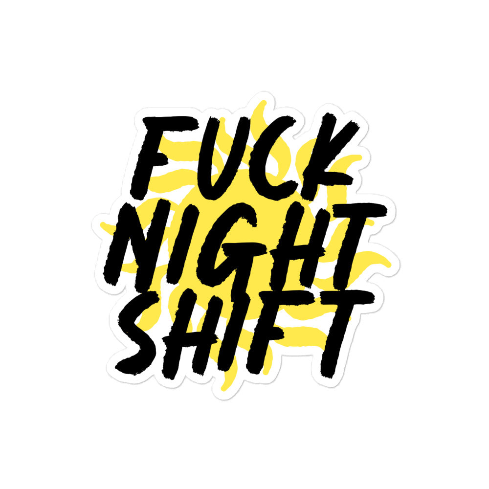 Fuck Night Shift Sticker