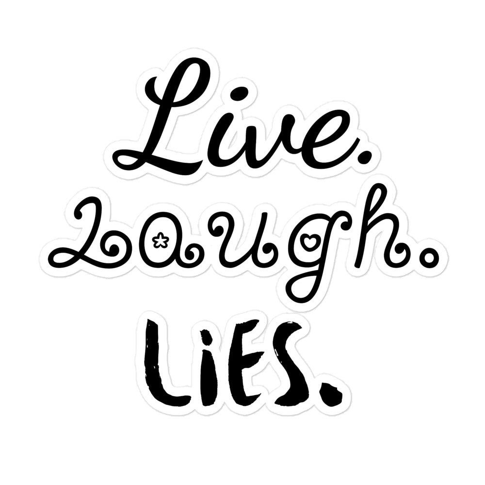 Live. Laugh. Lies.