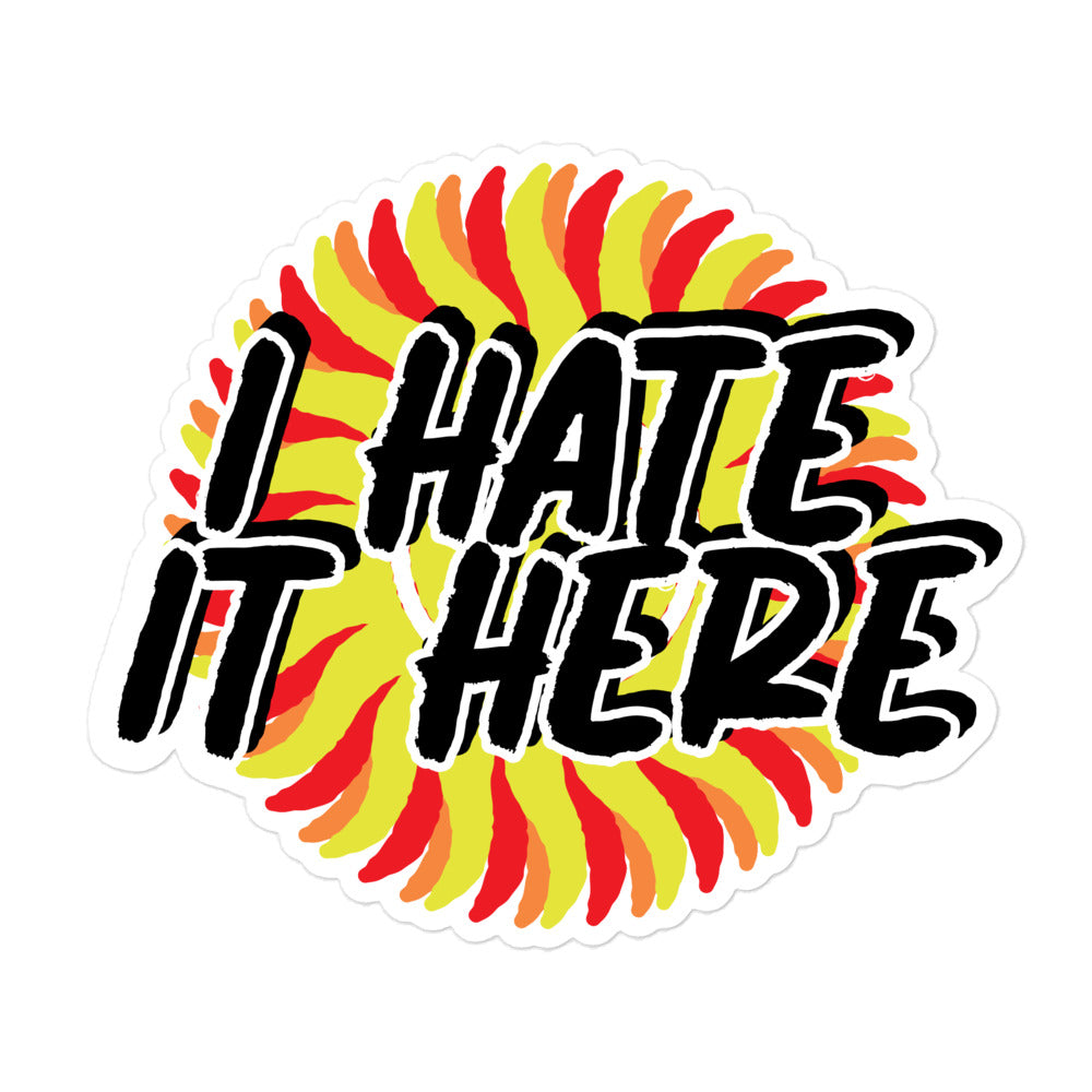 I hate it here sticker