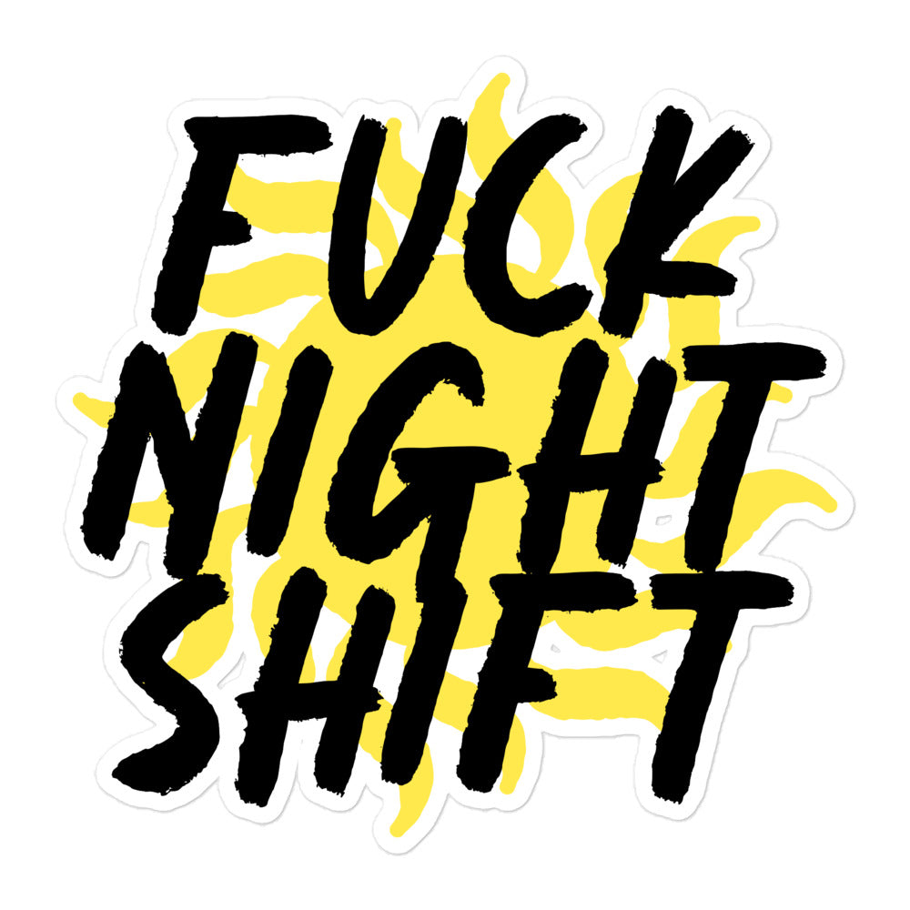 Fuck Night Shift Sticker