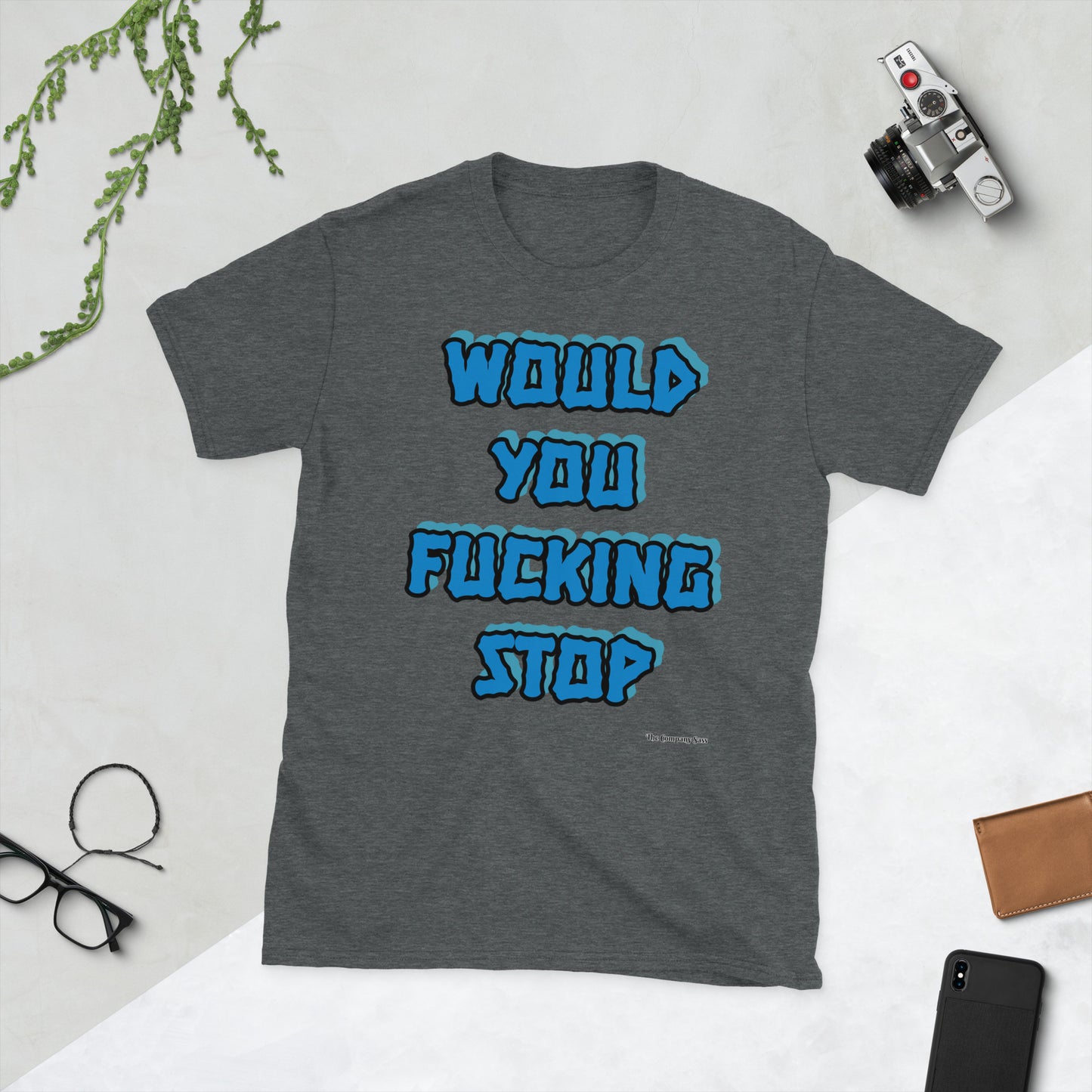 Would you fucking stop T-Shirt BLUE