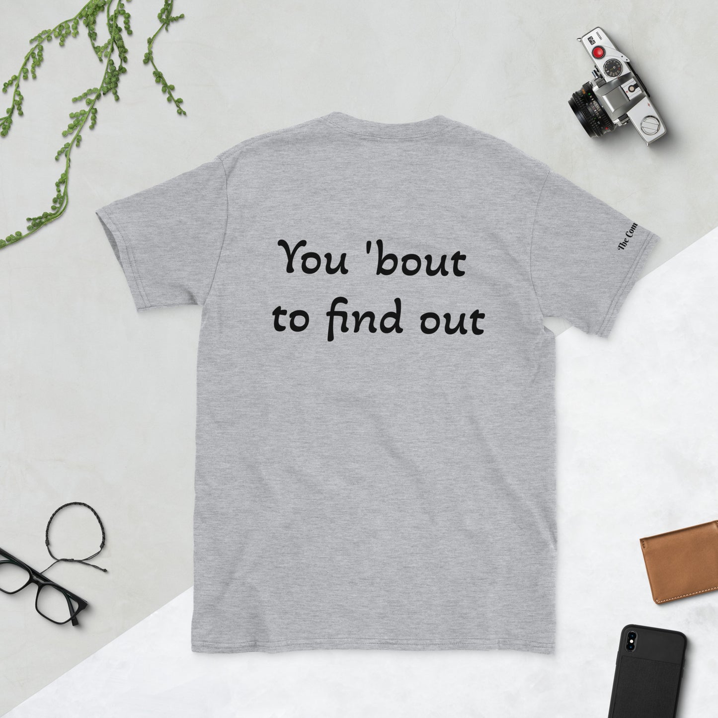 You wanna  fuck around? You 'bout  to find out  T-Shirt