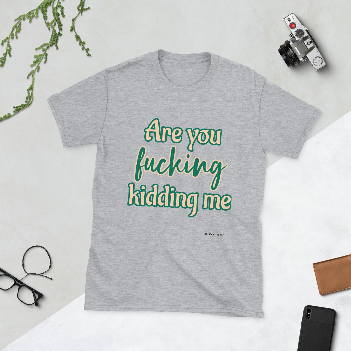 Are you fucking kidding me T-Shirt