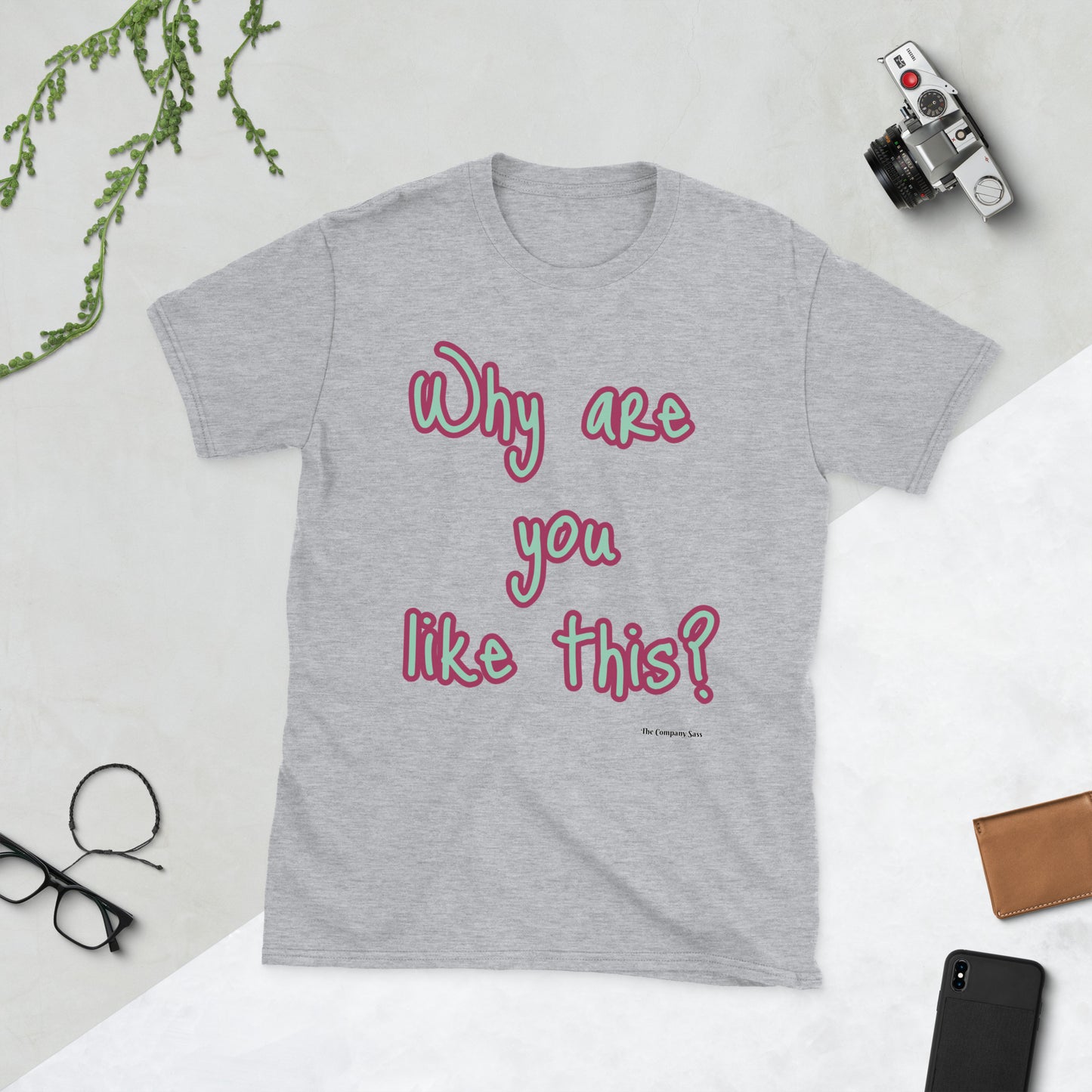 Why are you like this? T-Shirt