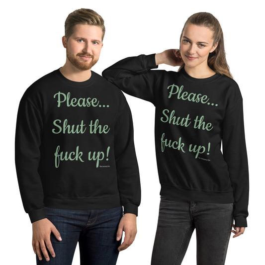 Please... stfu Sweatshirt