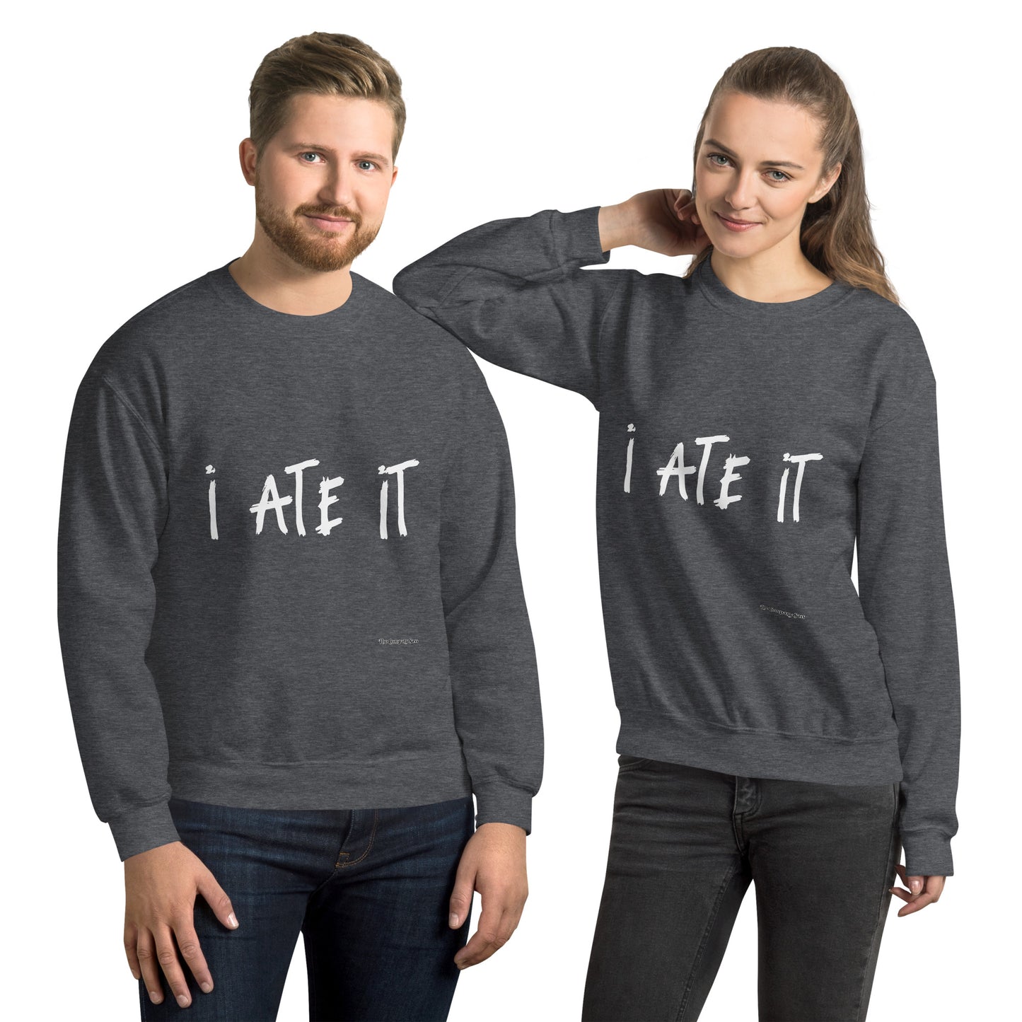 I ate it Sweatshirt