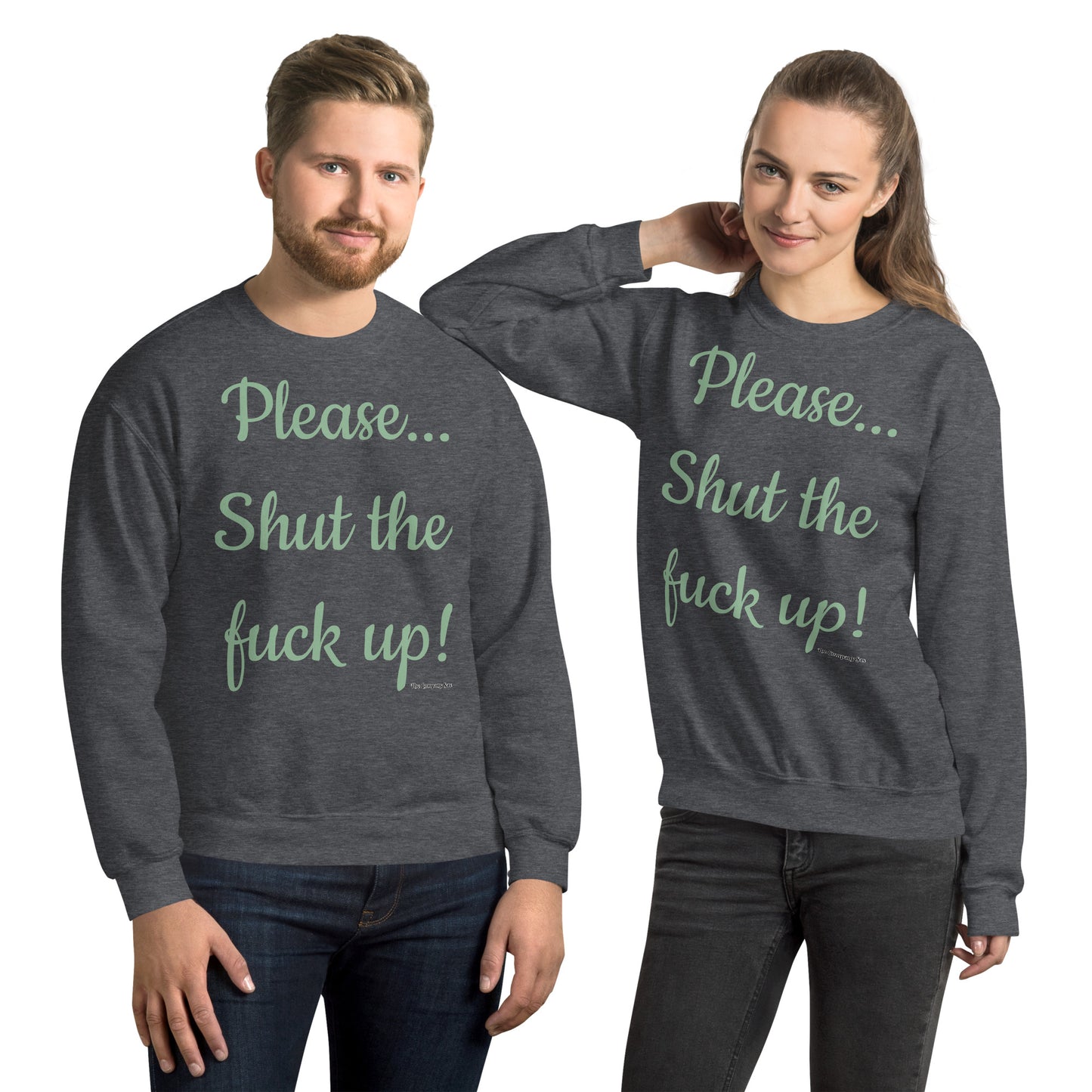 Please... stfu Sweatshirt