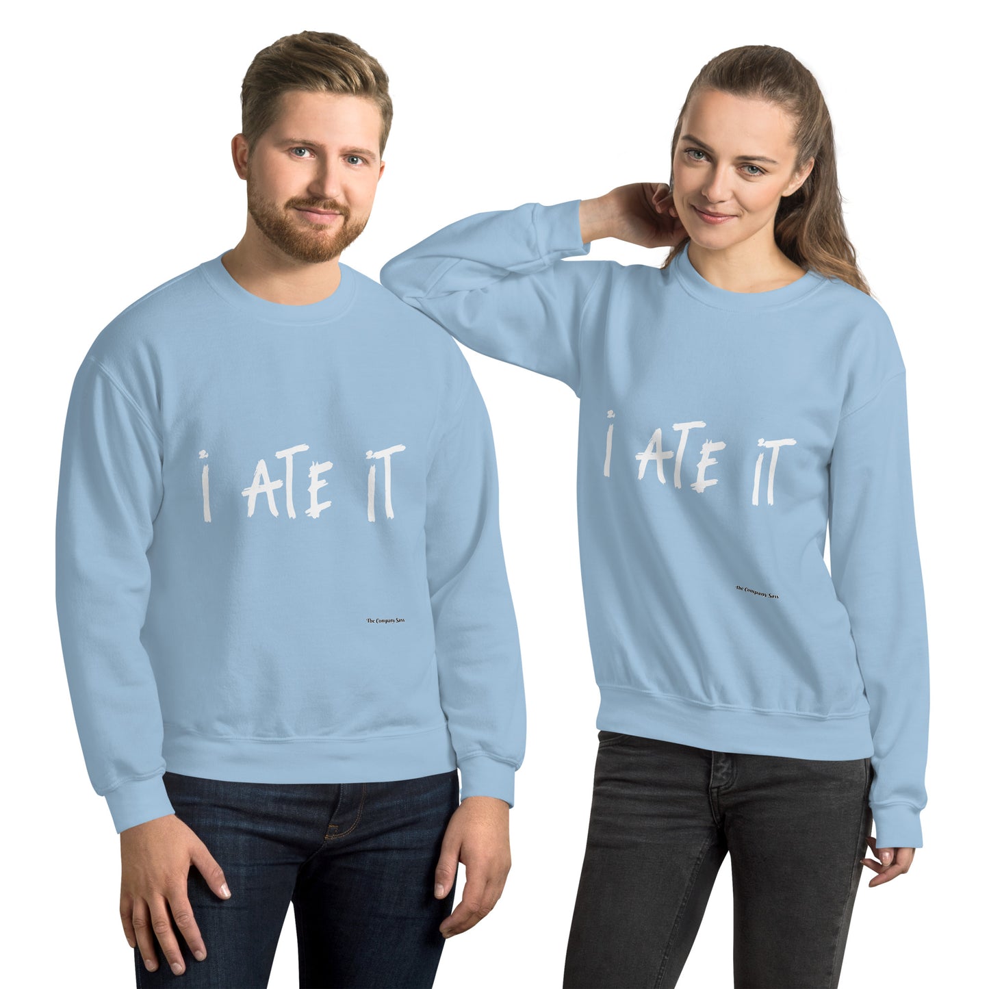 I ate it Sweatshirt