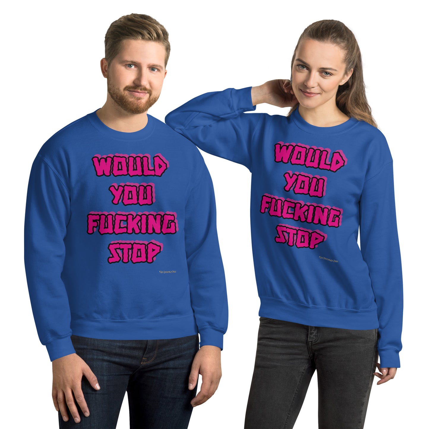 Would you fucking stop Sweatshirt PINK