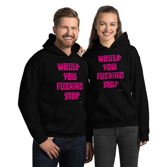 Would you fucking stop Unisex Hoodie PINK